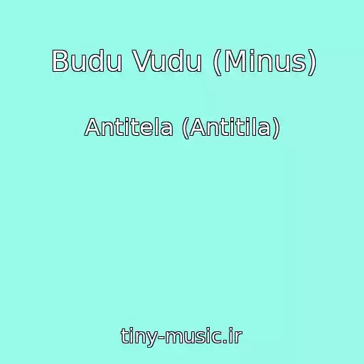 کاور آهنگ Budu Vudu (Minus) از Antitela (Antitіla)