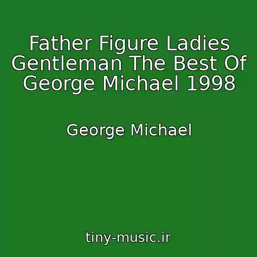 کاور آهنگ Father Figure Ladies Gentleman The Best Of George Michael 1998 از George Michael