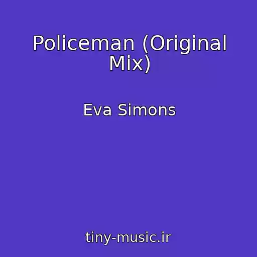کاور آهنگ Policeman (Original Mix) از Eva Simons