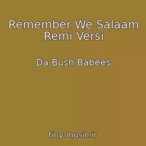 کاور آهنگ Remember We Salaam Remi Versi از Da Bush Babees
