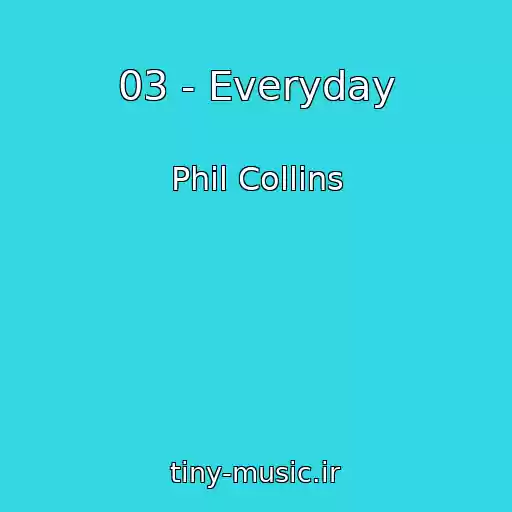 کاور آهنگ 03 - Everyday از Phil Collins