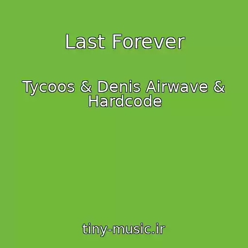 کاور آهنگ Last Forever از Tycoos & Denis Airwave & Hardcode