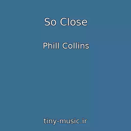 کاور آهنگ So Close از Phill Collins