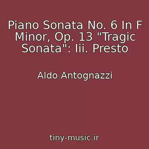 کاور آهنگ Piano Sonata No. 6 In F Minor, Op. 13 "Tragic Sonata": Iii. Presto از Aldo Antognazzi