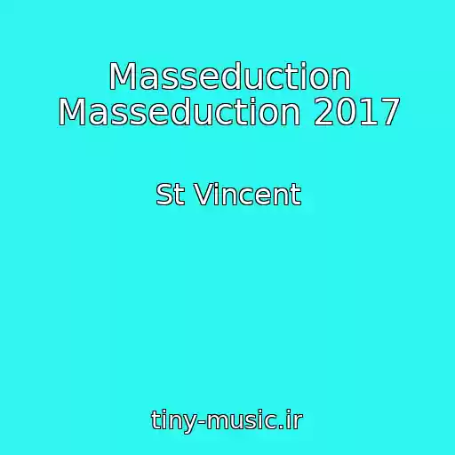 کاور آهنگ Masseduction Masseduction 2017 از St Vincent