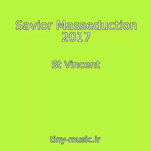 کاور آهنگ Savior Masseduction 2017 از St Vincent