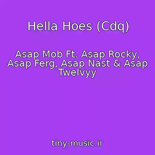 کاور آهنگ Hella Hoes (Cdq) از Asap Mob Ft. Asap Rocky, Asap Ferg, Asap Nast & Asap Twelvyy