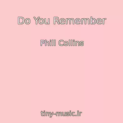 کاور آهنگ Do You Remember از Phill Collins