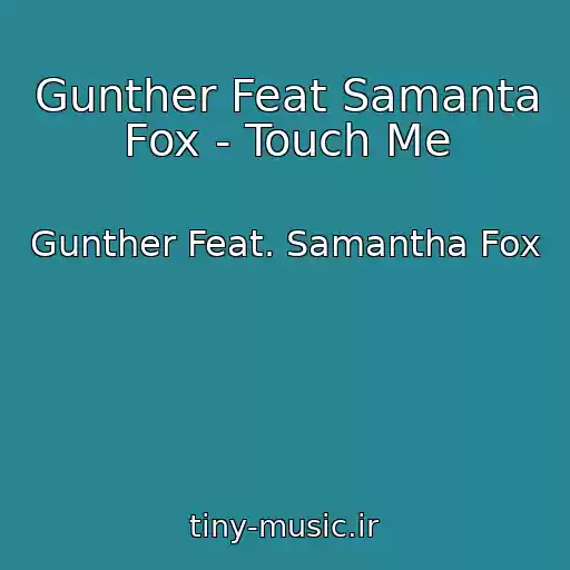 کاور آهنگ Gunther Feat Samanta Fox - Touch Me از Gunther Feat. Samantha Fox