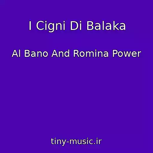 کاور آهنگ I Cigni Di Balaka از Al Bano And Romina Power