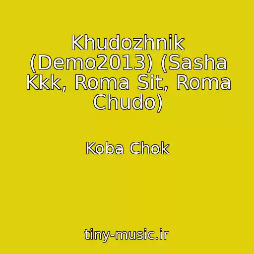 کاور آهنگ Khudozhnik (Demo2013) (Sasha Kkk, Roma Sit, Roma Chudo) از Koba Chok