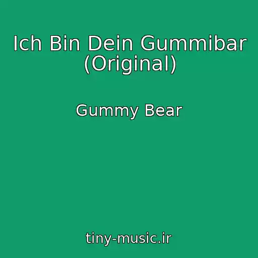 کاور آهنگ Ich Bin Dein Gummibar (Original) از Gummy Bear