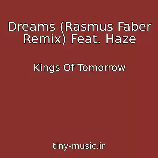 کاور آهنگ Dreams (Rasmus Faber Remix) Feat. Haze از Kings Of Tomorrow