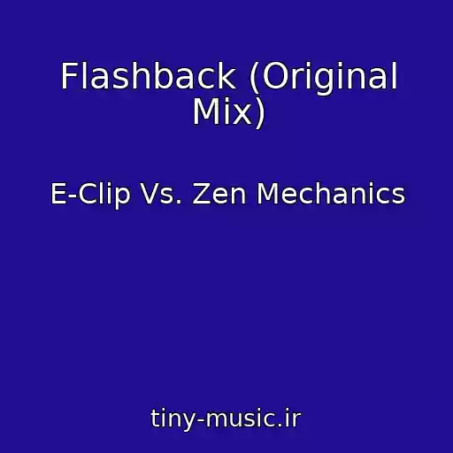 کاور آهنگ Flashback (Original Mix) از E-Clip Vs. Zen Mechanics