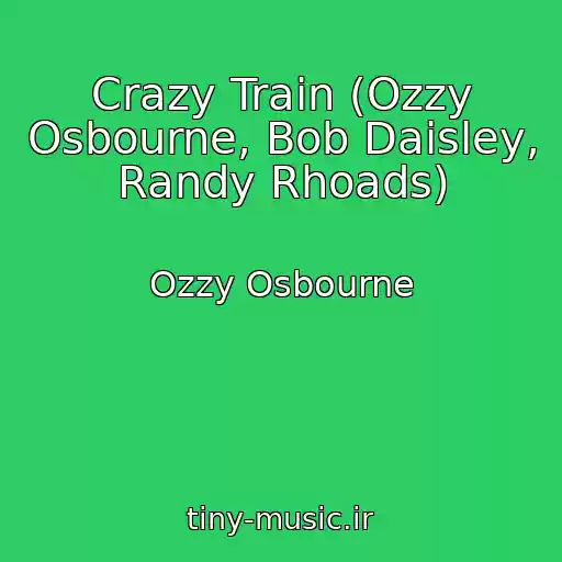 کاور آهنگ Crazy Train (Ozzy Osbourne, Bob Daisley, Randy Rhoads) از Ozzy Osbourne