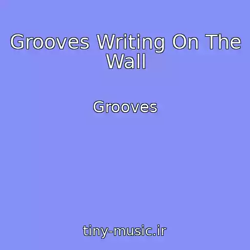 کاور آهنگ Grooves Writing On The Wall از Grooves