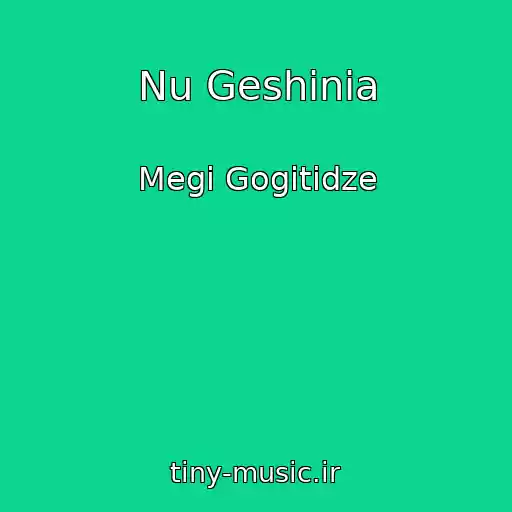 کاور آهنگ Nu Geshinia از Megi Gogitidze