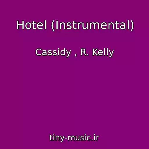 کاور آهنگ Hotel (Instrumental) از Cassidy , R. Kelly