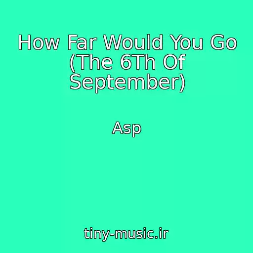 کاور آهنگ How Far Would You Go (The 6Th Of September) از Asp