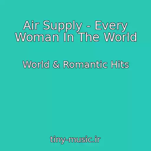 کاور آهنگ Air Supply - Every Woman In The World از World & Romantic Hits