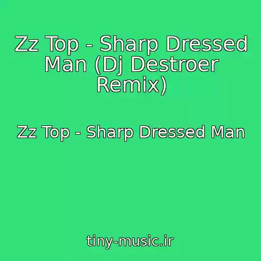 کاور آهنگ Zz Top - Sharp Dressed Man (Dj Destroer Remix) از Zz Top - Sharp Dressed Man