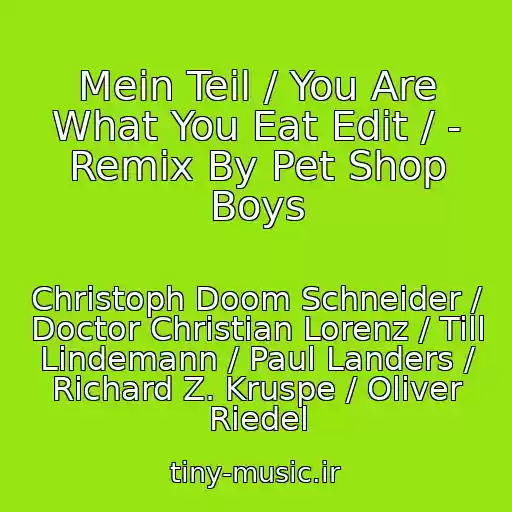 کاور آهنگ Mein Teil / You Are What You Eat Edit / - Remix By Pet Shop Boys از Christoph Doom Schneider / Doctor Christian Lorenz / Till Lindemann / Paul Landers / Richard Z. Kruspe / Oliver Riedel