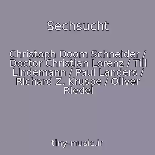 کاور آهنگ Sechsucht از Christoph Doom Schneider / Doctor Christian Lorenz / Till Lindemann / Paul Landers / Richard Z. Kruspe / Oliver Riedel