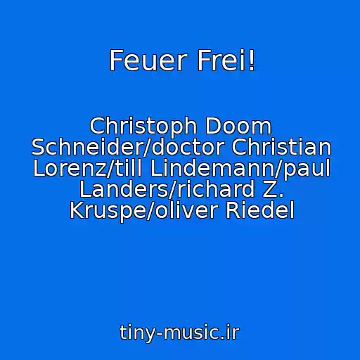 کاور آهنگ Feuer Frei! از Christoph Doom Schneider/doctor Christian Lorenz/till Lindemann/paul Landers/richard Z. Kruspe/oliver Riedel