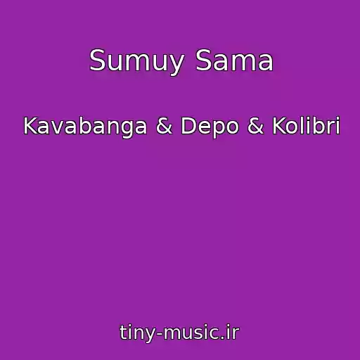 کاور آهنگ Sumuy Sama از Kavabanga & Depo & Kolibri
