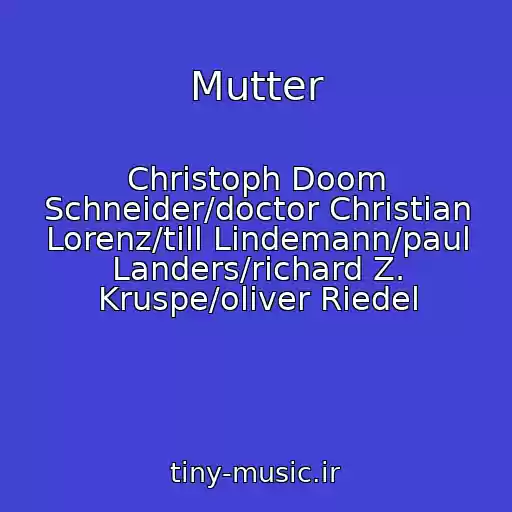 کاور آهنگ Mutter از Christoph Doom Schneider/doctor Christian Lorenz/till Lindemann/paul Landers/richard Z. Kruspe/oliver Riedel