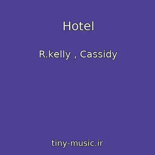 کاور آهنگ Hotel از R.kelly , Cassidy