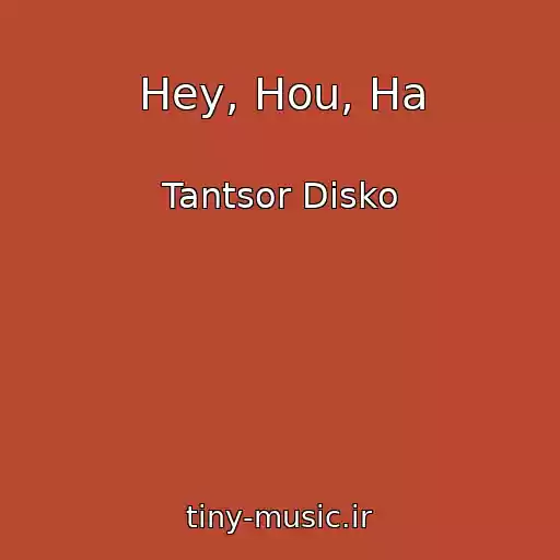 کاور آهنگ Hey, Hou, Ha از Tantsor Disko