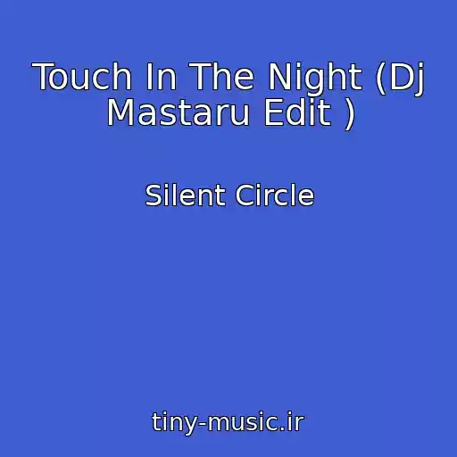 کاور آهنگ Touch In The Night (Dj Mastaru Edit ) از Silent Circle