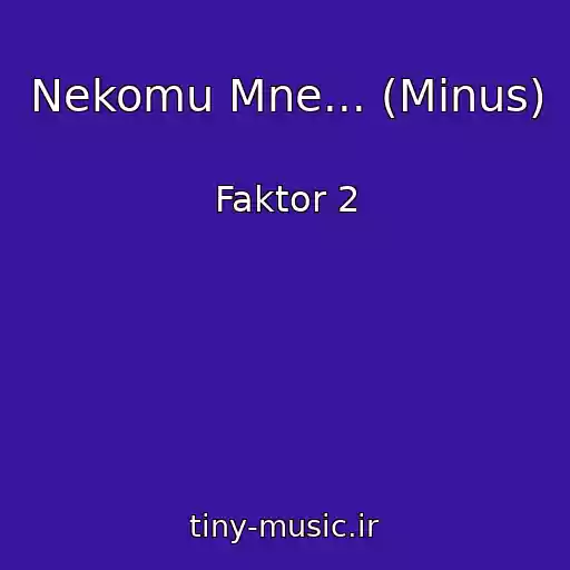کاور آهنگ Nekomu Mne... (Minus) از Faktor 2