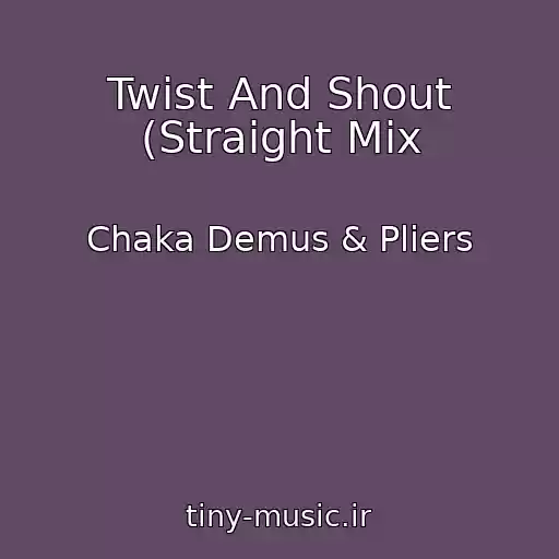 کاور آهنگ Twist And Shout (Straight Mix از Chaka Demus & Pliers
