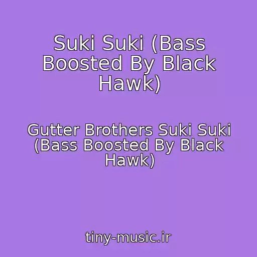 کاور آهنگ Suki Suki (Bass Boosted By Black Hawk) از Gutter Brothers Suki Suki (Bass Boosted By Black Hawk)