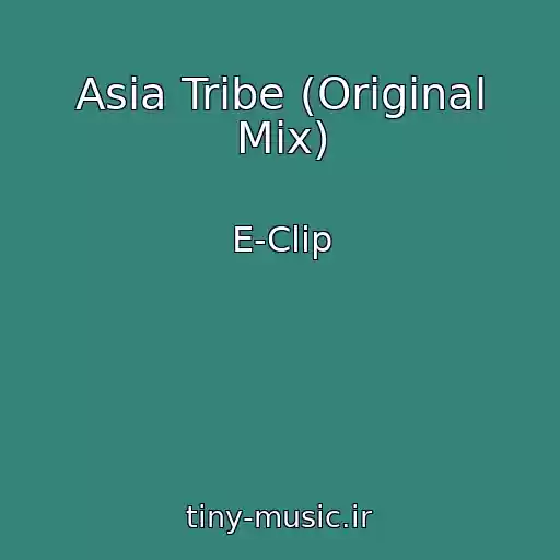 کاور آهنگ Asia Tribe (Original Mix) از E-Clip