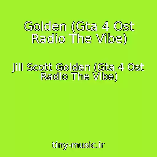 کاور آهنگ Golden (Gta 4 Ost Radio The Vibe) از Jill Scott Golden (Gta 4 Ost Radio The Vibe)