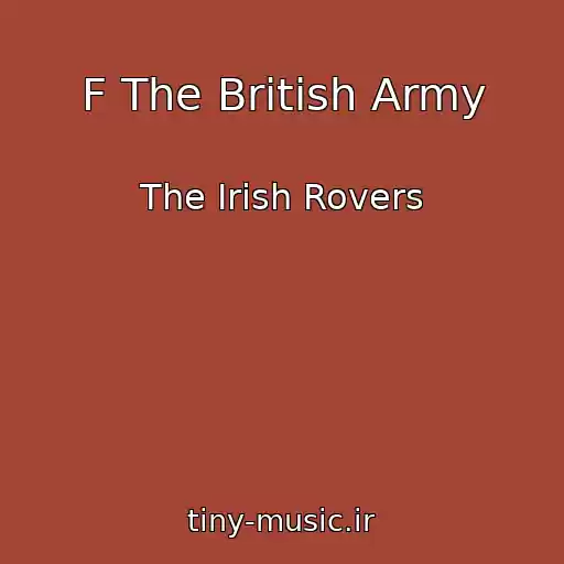 کاور آهنگ F The British Army از The Irish Rovers