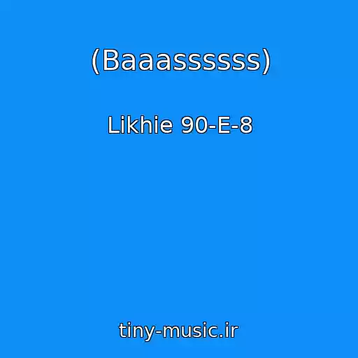 کاور آهنگ (Baaassssss) از Likhie 90-E-8