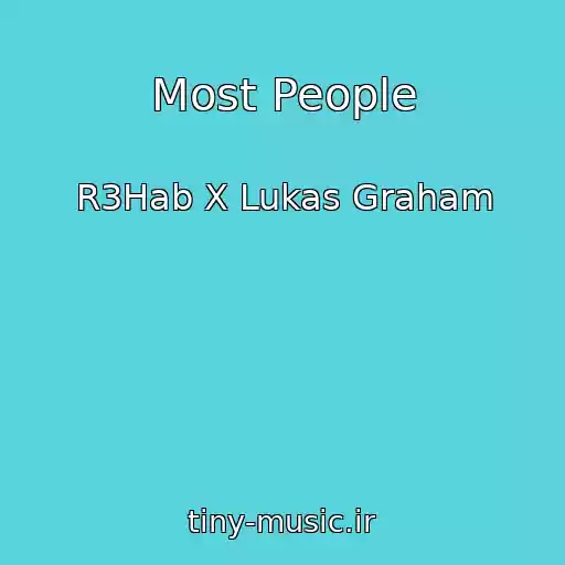 کاور آهنگ Most People از R3Hab X Lukas Graham