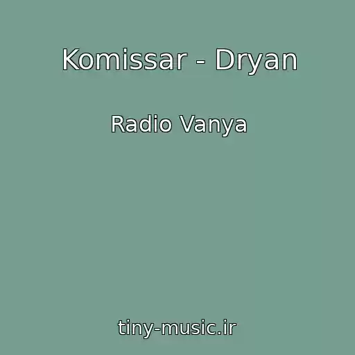 کاور آهنگ Komissar - Dryan از Radio Vanya