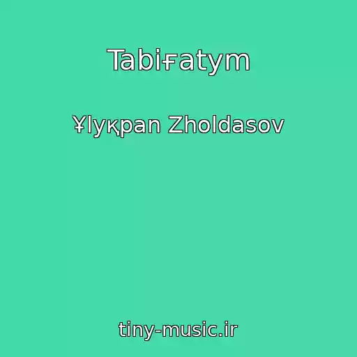 کاور آهنگ Tabiғatym از Ұlyқpan Zholdasov