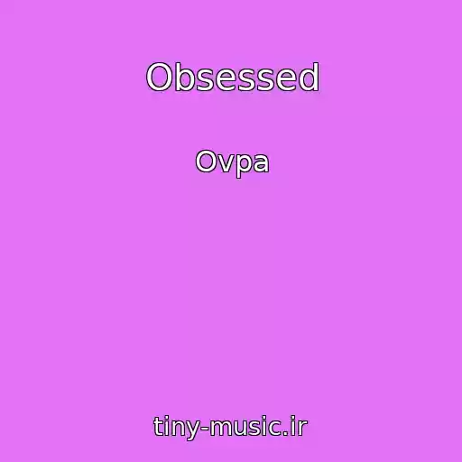 کاور آهنگ Obsessed از Ovpa