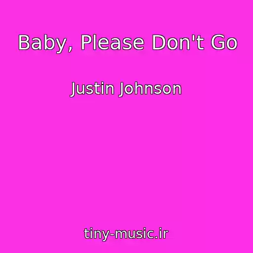 کاور آهنگ Baby, Please Don't Go از Justin Johnson