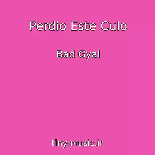 کاور آهنگ Perdio Este Culo از Bad Gyal