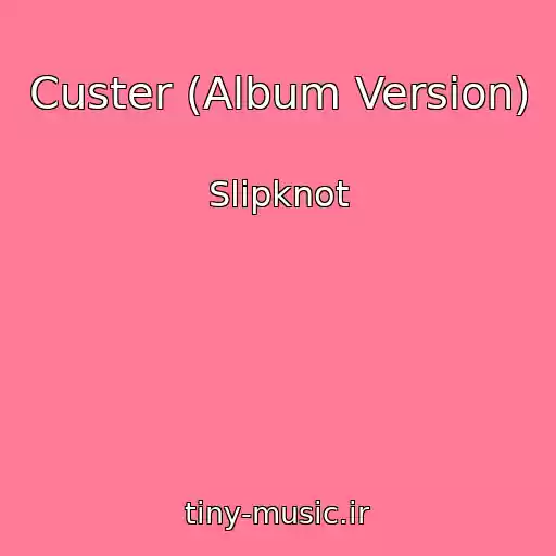 کاور آهنگ Custer (Album Version) از Slipknot