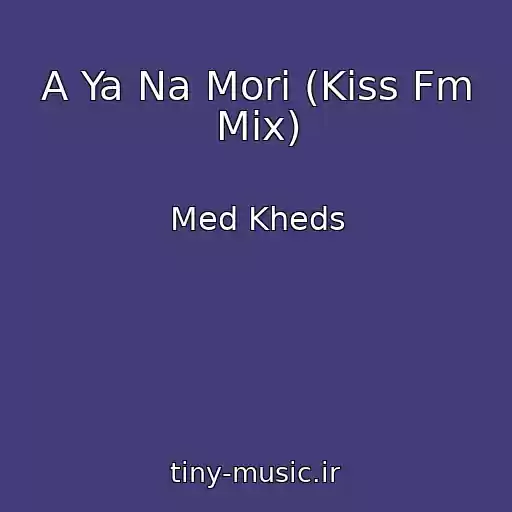کاور آهنگ A Ya Na Morі (Kiss Fm Mix) از Med Kheds