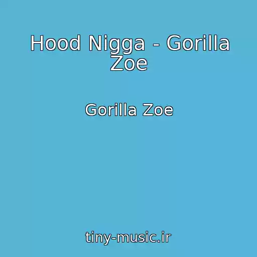 کاور آهنگ Hood Nigga - Gorilla Zoe از Gorilla Zoe
