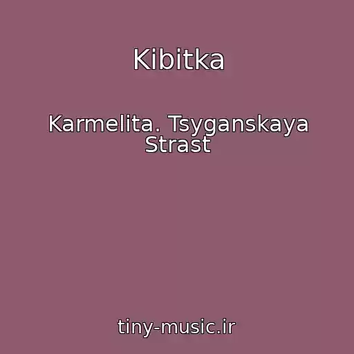کاور آهنگ Kibitka از Karmelita. Tsyganskaya Strast
